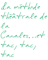 La méthode théâtrale de la Canales…et tac, tac, tac
