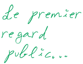 Le premier regard public…