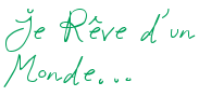 Je Rêve d'un Monde…