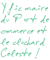 Yfic maire du Port de commerce et le clochard Celeste !
