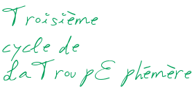 Troisième cycle de LaTroupEphémère