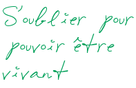 S'oublier pour pouvoir être vivant