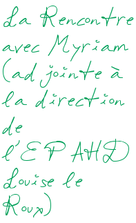 La Rencontre avec Myriam (adjointe à la direction de l'EPAHD Louise le Roux)